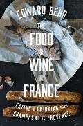 Food & Wine of France Eating & Drinking from Champagne to Provence