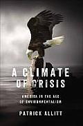 Climate of Crisis America in the Age of Environmentalism