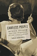 Careless People Murder Mayhem & the Invention of the Great Gatsby