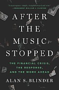 After the Music Stopped The Financial Crisis the Response & the Work Ahead