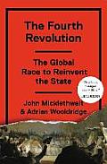 Fourth Revolution The Global Race to Reinvent the State