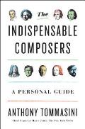 Indispensable Composers A Personal Guide