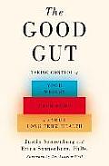 Good Gut Taking Control of Your Weight Your Mood & Your Long Term Health