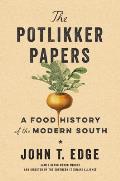 Potlikker Papers A Food History of the Modern South
