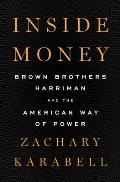 Inside Money Brown Brothers Harriman & the American Way of Power