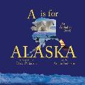 A Is For Alaska: An Alphabet Book