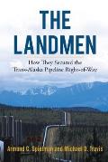 Landmen How They Secured the Trans Alaska Pipeline Right of Way