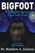 Bigfoot: A Fifty-Year Journey Come Full Circle