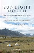 Sunlight North: Forty-Five Seasons in the Arctic National Wildlife Refuge