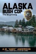 Alaska Bush Cop: The Beginning