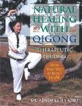 Natural Healing with Qigong: Therapeutic Qigong