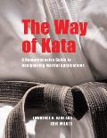 The Way of Kata: A Comprehensive Guide for Deciphering Martial Applications