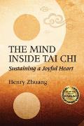 The Mind Inside Tai CHI: Sustaining a Joyful Heart