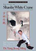 The Essence of Shaolin White Crane: Martial Power and Qigong