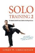 Solo Training 2 The Martial Artists Guide to Building the Core