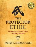 Protector Ethic Morality Virtue & Ethics in the Martial Way