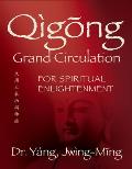 Qigong Grand Circulation For Spiritual Enlightenment For Spiritual Enlightenment