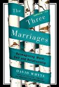 Three Marriages Reimagining Work Self & Relationship