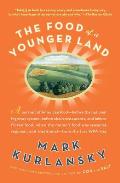 Food of a Younger Land a Portrait of American Food Before the National Highway System Before Chain Restaurants & Before Frozen Food When the Nations Food Was Seasonal Regional & Traditional from