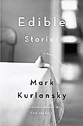 Edible Stories: A Novel in Sixteen Parts