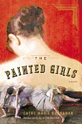 Painted Girls A Novel