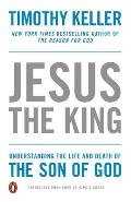 Jesus the King Understanding the Life & Death of the Son of God