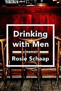 Drinking with Men A Memoir