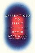 Apprenticed to Spirit The Education of a Soul
