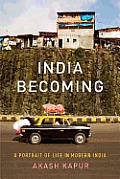 India Becoming A Portrait of Life in Modern India