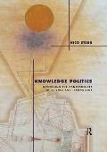 Knowledge Politics: Governing the Consequences of Science and Technology