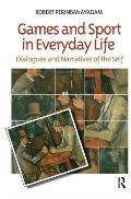 Games and Sport in Everyday Life: Dialogues and Narratives of the Self