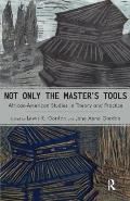 Not Only the Master's Tools: African American Studies in Theory and Practice