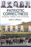 Patriotic Correctness: Academic Freedom and Its Enemies