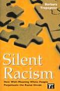 Silent Racism: How Well-meaning White People Perpetuate the Racial Divide