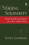 Staging Solidarity: Truth and Reconciliation in a New South Africa
