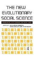 New Evolutionary Social Science: Human Nature, Social Behavior, and Social Change