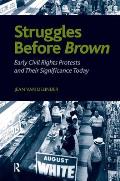 Struggles Before Brown: Early Civil Rights Protests and Their Significance Today