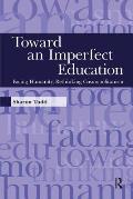 Toward an Imperfect Education: Facing Humanity, Rethinking Cosmopolitanism