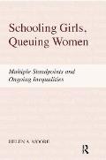 Schooling Girls Queuing Women Multiple Standpoints & Ongoing Inequalities