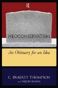 Neoconservatism An Obituary For An Idea