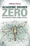 Academe Degree Zero: Reconsidering the Politics of Higher Education