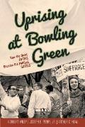 Uprising at Bowling Green: How the Quiet Fifties Became the Political Sixties