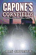 Capone's Cornfields: The Mob in the Illinois Valley