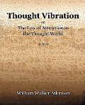 Thought Vibration or the Law of Attraction in the Thought World (1921)
