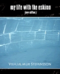 My Life with the Eskimo (New Edition)