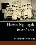 Florence Nightingale - To Her Nurses (New Edition)