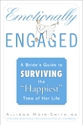 Emotionally Engaged A Brides Guide To Surviving the Happiest Time of Her Life