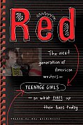 Red The Next Generation of American Writers Teenage Girls On What Fires Up Their Lives Today