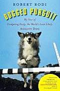 Dogged Pursuit My Year of Competing Dusty the Worlds Least Likely Agility Dog