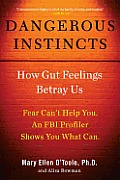 Dangerous Instincts How Gut Feelings Betray Us